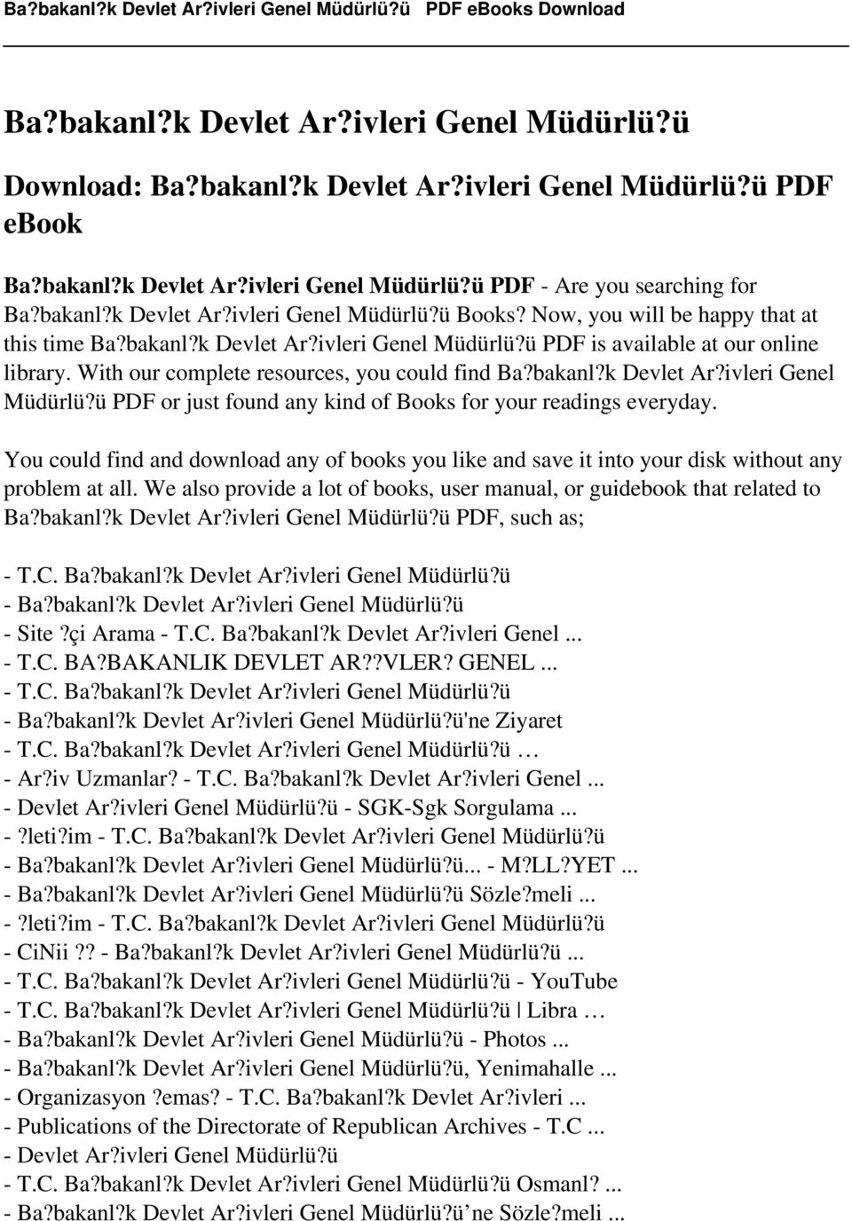 You could find and download any of books you like and save it into your disk without any problem at all. We also provide a lot of books, user manual, or guidebook that related to Ba?bakanl?