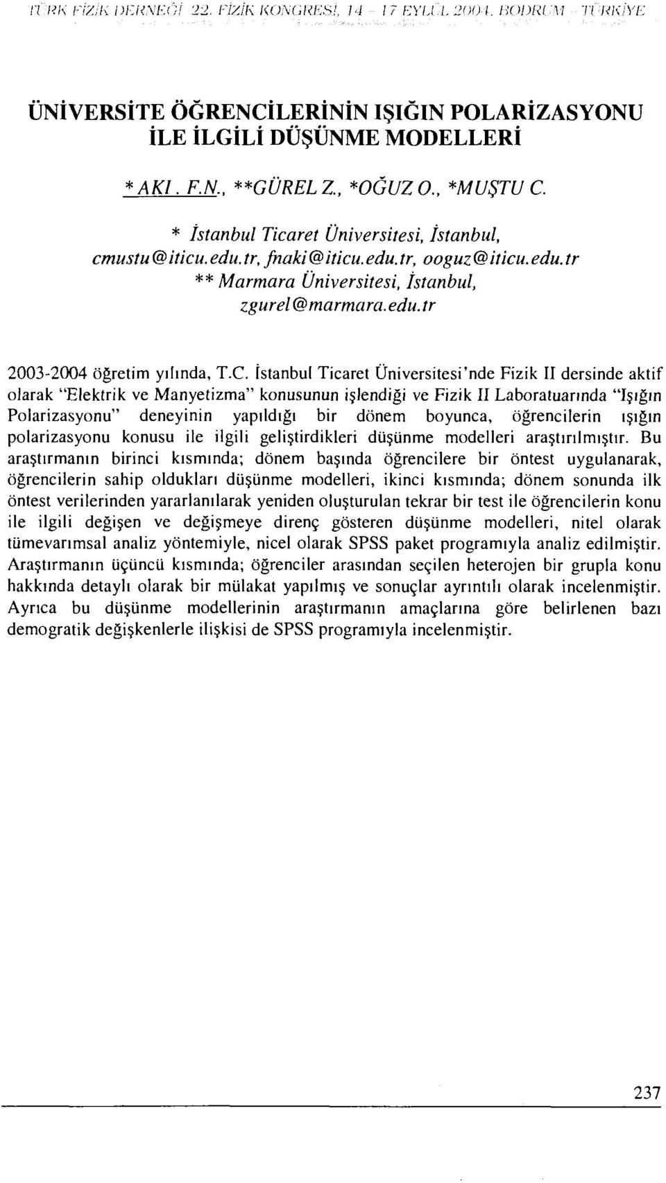 C. İstanbul Ticaret Üniversitesi'nde Fizik II dersinde aktif olarak "Elektrik ve Manyetizma" konusunun işlendiği ve Fizik II Laboratuarında "Işığın Polarizasyonu" deneyinin yapıldığı bir dönem