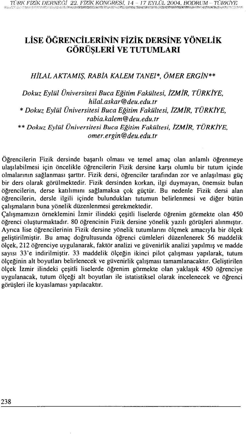 hilal. askar@deu. edu. tr * Dokuz Eylül Üniversitesi Buca Eğitim Fakültesi, İZMİR, TÜRKİYE, rabia. kalem @deu. edu. tr ** Dokuz Eylül Üniversitesi Buca Eğitim Fakültesi, İZMİR, TÜRKİYE, omer.