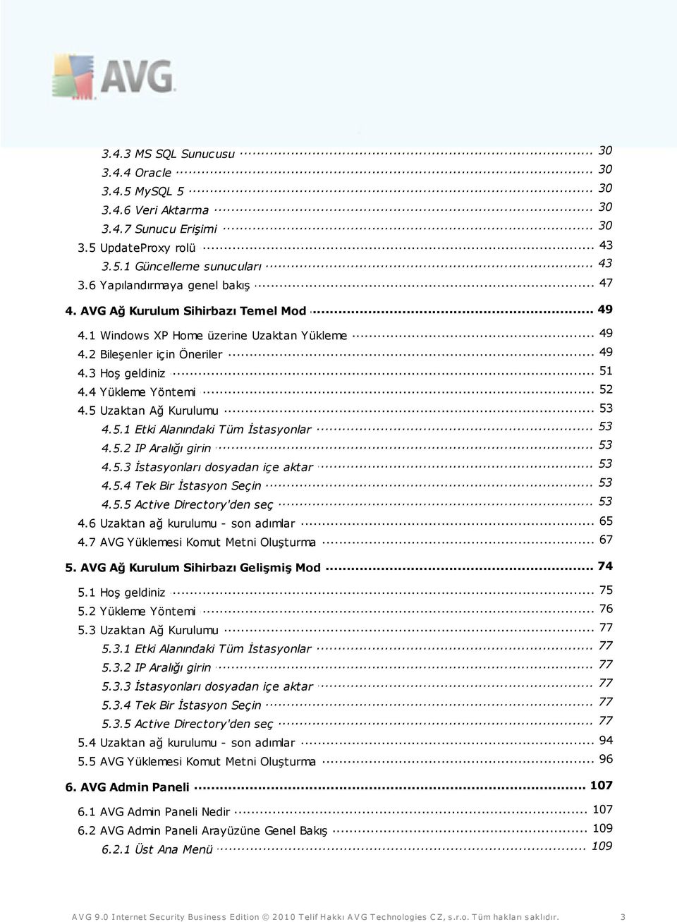 .. Yöntemi 53 4.5 Uzaktan... Ağ Kurulumu... 53 4.5.1 Etki Alanındaki Tüm İstasyonlar 53 4.5.2 IP... Aralığı girin... 53 4.5.3 İstasyonları dosyadan içe aktar... 53 4.5.4 Tek Bir İstasyon Seçin... 53 4.5.5 Active Directory'den seç 65 4.