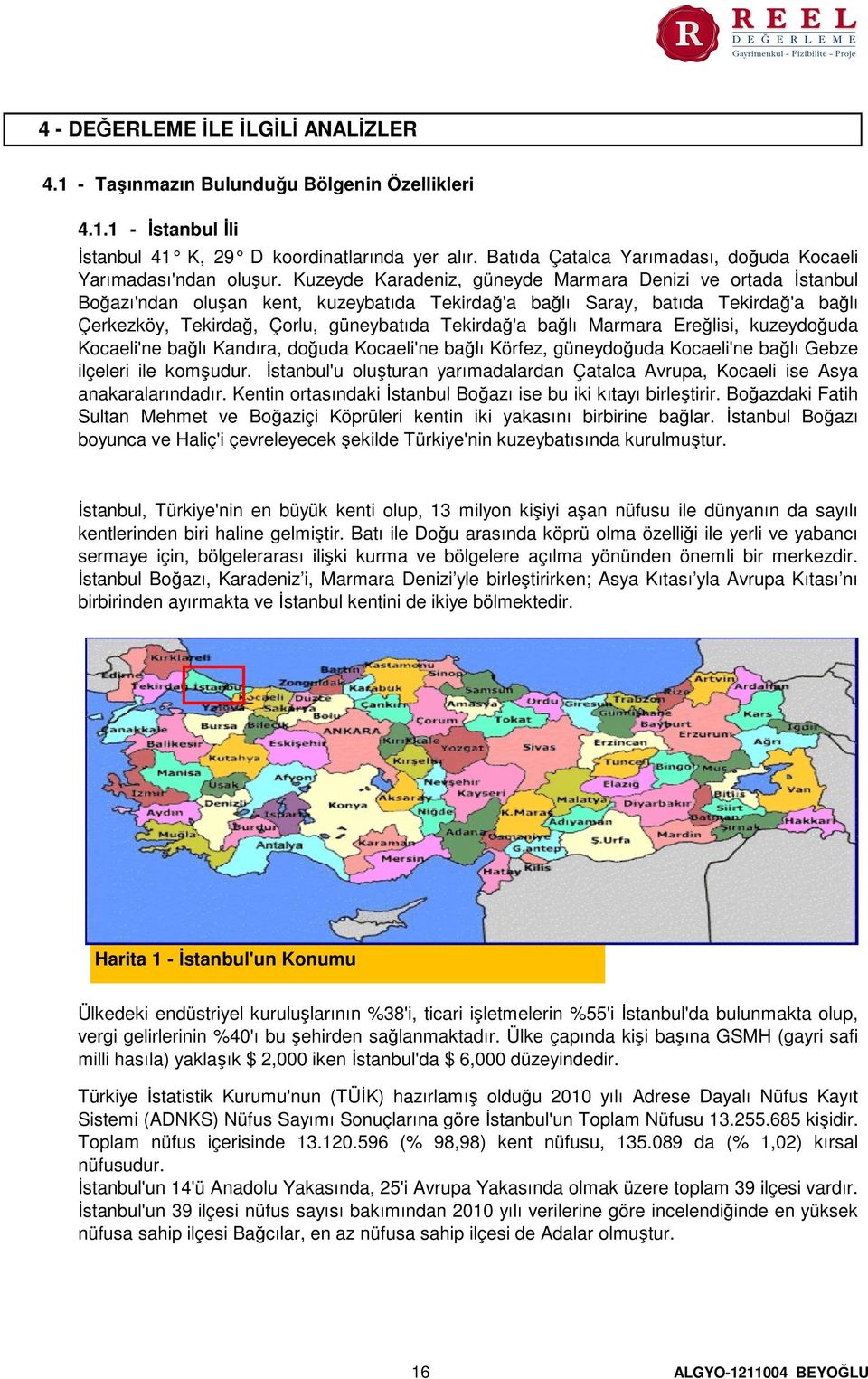 Kuzeyde Karadeniz, güneyde Marmara Denizi ve ortada İstanbul Boğazı'ndan oluşan kent, kuzeybatıda Tekirdağ'a bağlı Saray, batıda Tekirdağ'a bağlı Çerkezköy, Tekirdağ, Çorlu, güneybatıda Tekirdağ'a