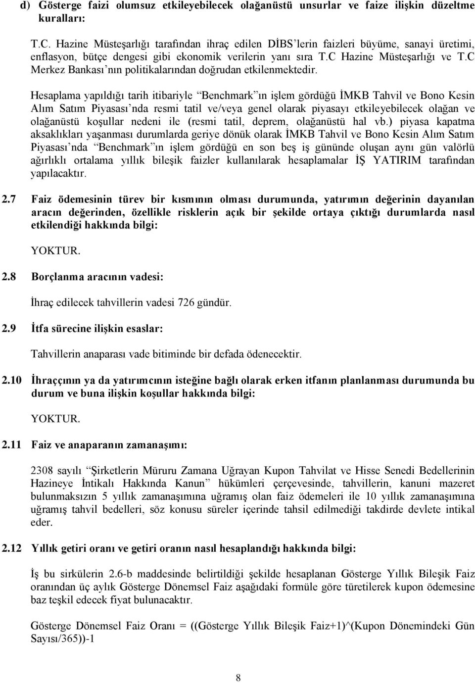 C Merkez Bankası nın politikalarından doğrudan etkilenmektedir.