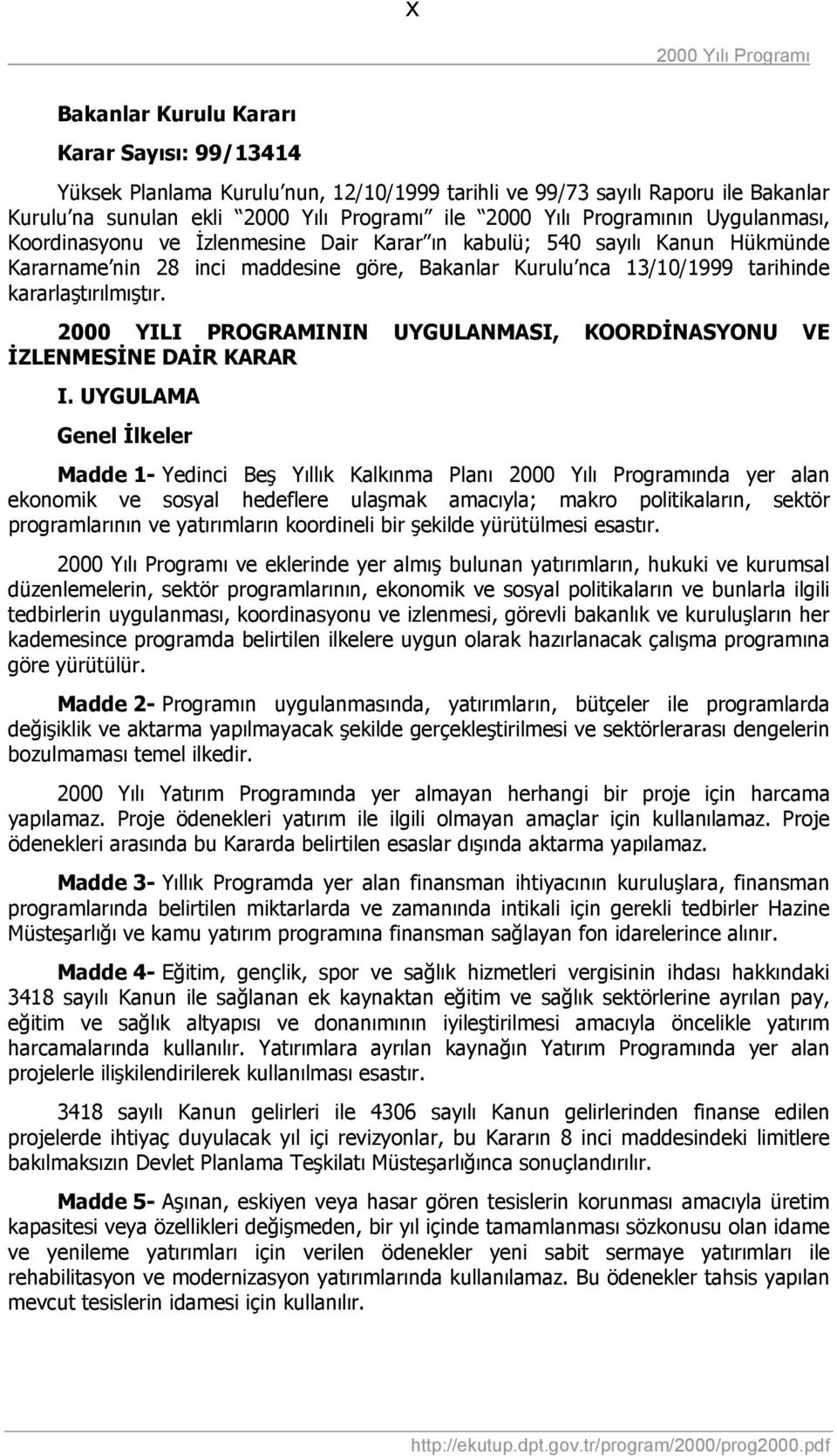 YILI PROGRAMININ UYGULANMASI, KOORDİNASYONU VE İZLENMESİNE DAİR KARAR I.