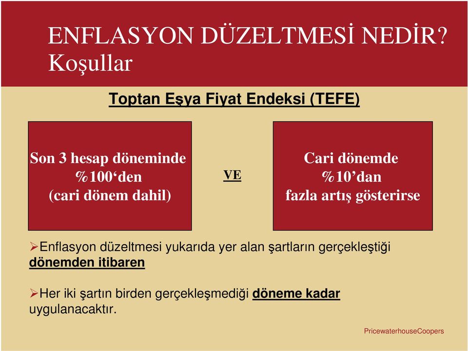 (cari dönem dahil) VE Cari dönemde %10 dan fazla artı gösterirse Enflasyon