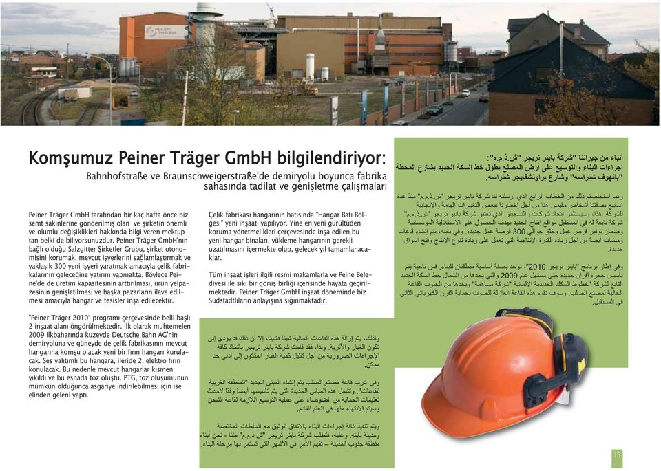 Peiner Träger GmbH'nın bağlı olduğu Salzgitter Şirketler Grubu, şirket otonomisini korumak, mevcut işyerlerini sağlamlaştırmak ve yaklaşık 300 yeni işyeri yaratmak amacıyla çelik fabrikalarının