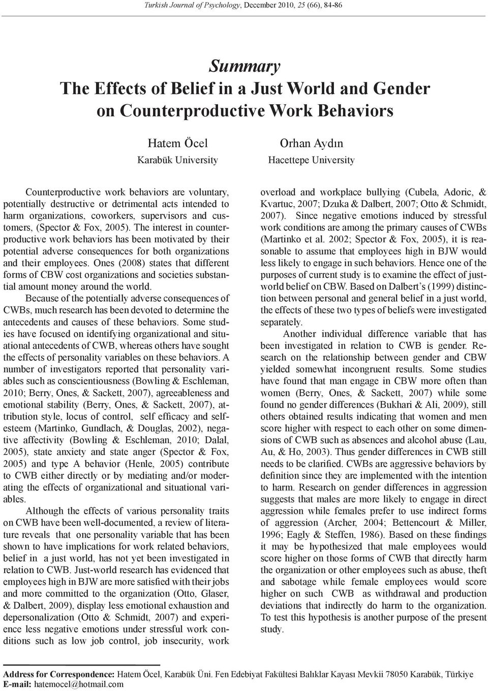 2005). The interest in counterproductive work behaviors has been motivated by their potential adverse consequences for both organizations and their employees.
