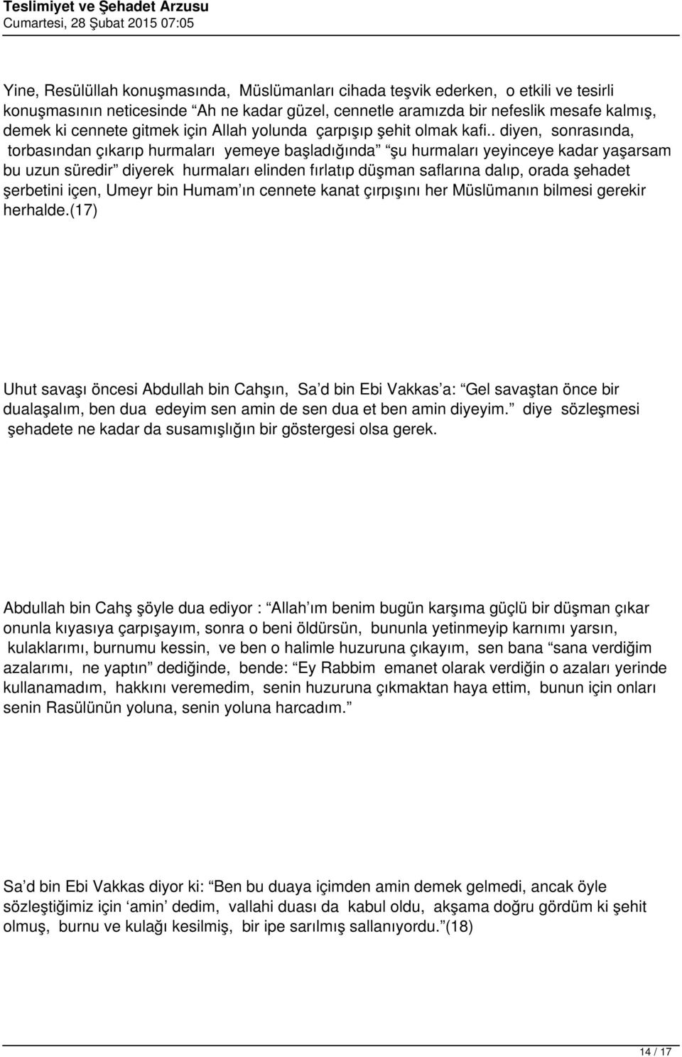 . diyen, sonrasında, torbasından çıkarıp hurmaları yemeye başladığında şu hurmaları yeyinceye kadar yaşarsam bu uzun süredir diyerek hurmaları elinden fırlatıp düşman saflarına dalıp, orada şehadet