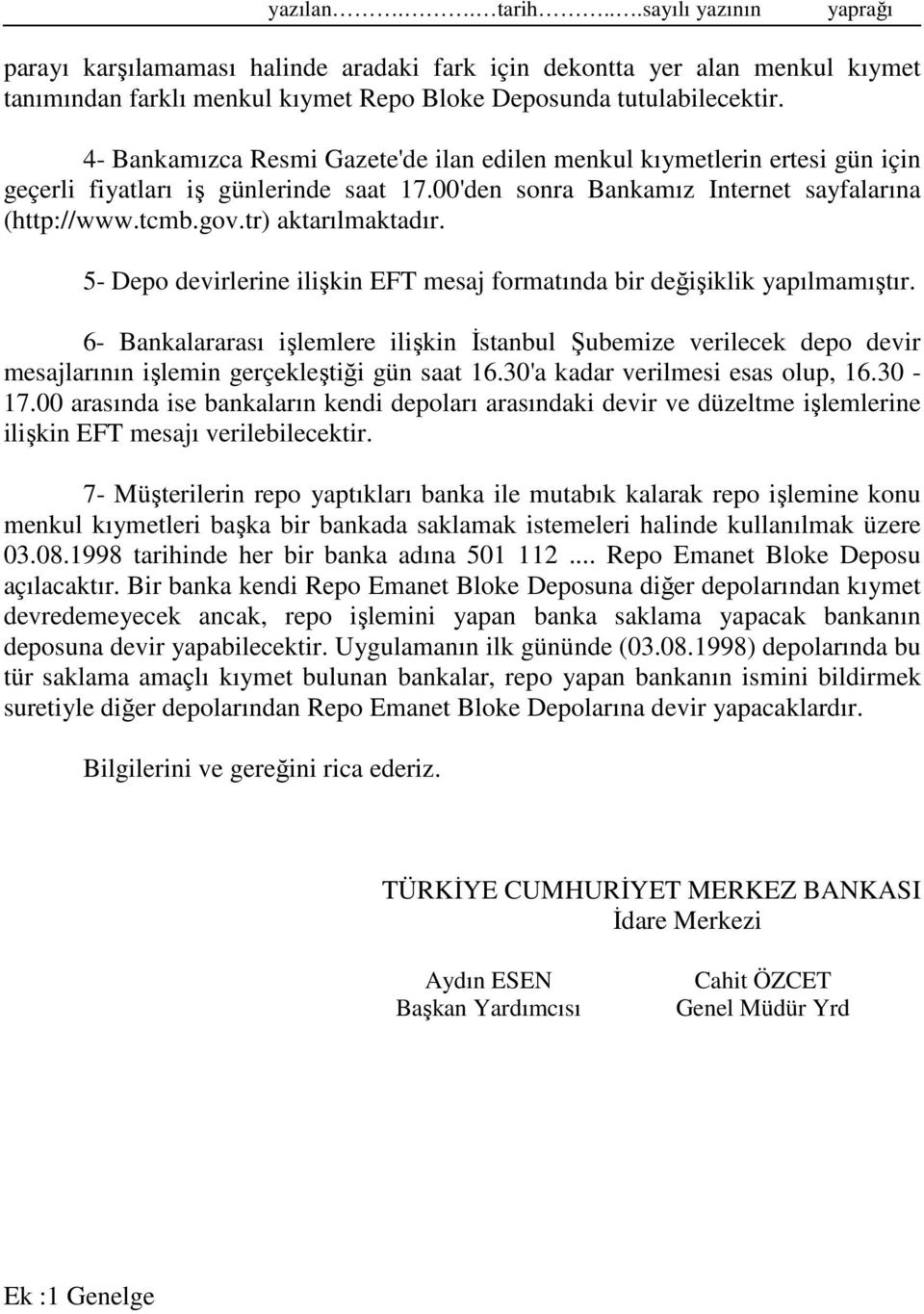 tr) aktarılmaktadır. 5- Depo devirlerine ilişkin EFT mesaj formatında bir değişiklik yapılmamıştır.