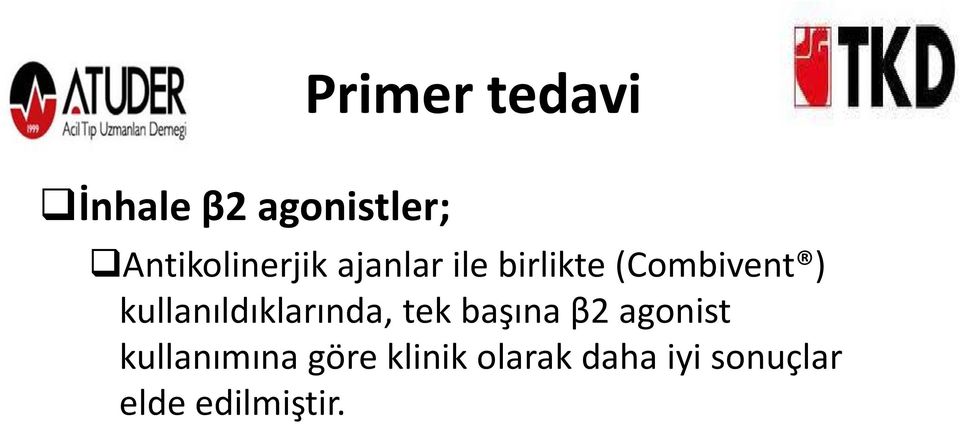 ) kullanıldıklarında, tek başına β2 agonist