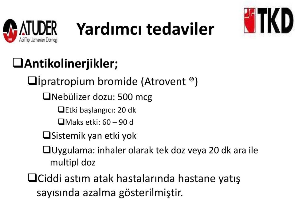 yan etki yok Uygulama: inhaler olarak tek doz veya 20 dk ara ile multipl