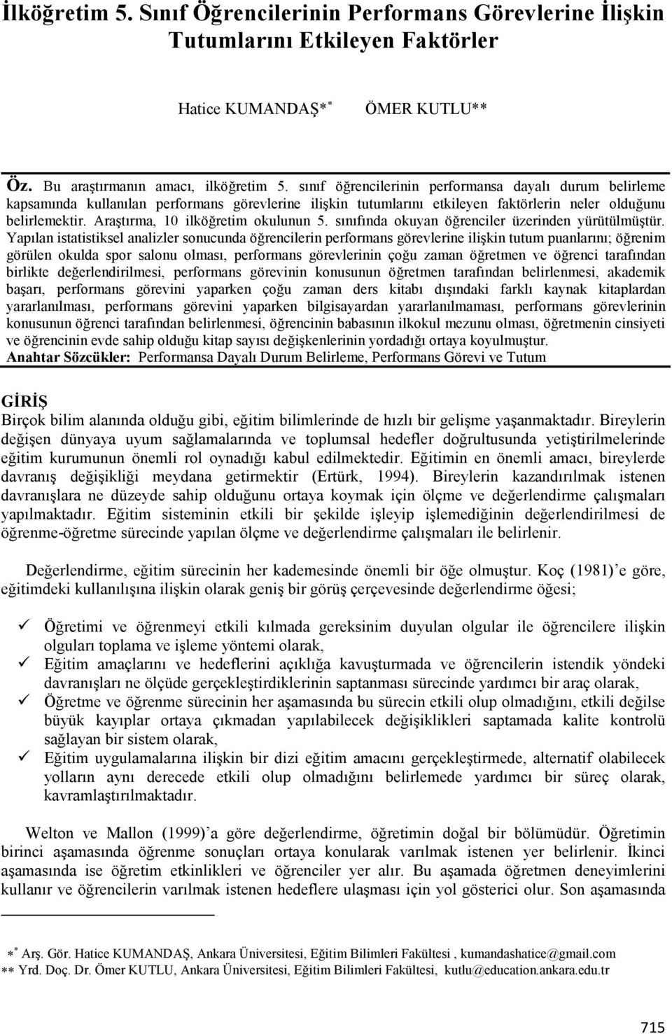 Araştırma, 10 ilköğretim okulunun 5. sınıfında okuyan öğrenciler üzerinden yürütülmüştür.