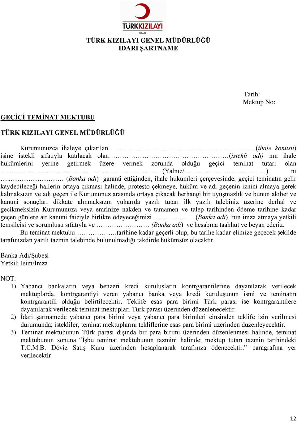 . (Banka adı) garanti ettiğinden, ihale hükümleri çerçevesinde; geçici teminatın gelir kaydedileceği hallerin ortaya çıkması halinde, protesto çekmeye, hüküm ve adı geçenin iznini almaya gerek