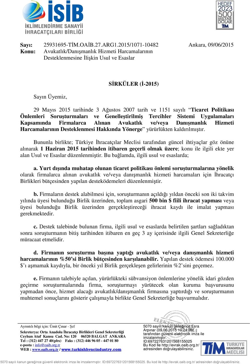 tarih ve 1151 sayılı Ticaret Politikası Önlemleri Soruşturmaları ve Genelleştirilmiş Tercihler Sistemi Uygulamaları Kapsamında Firmalarca Alınan Avukatlık ve/veya Danışmanlık Hizmeti Harcamalarının