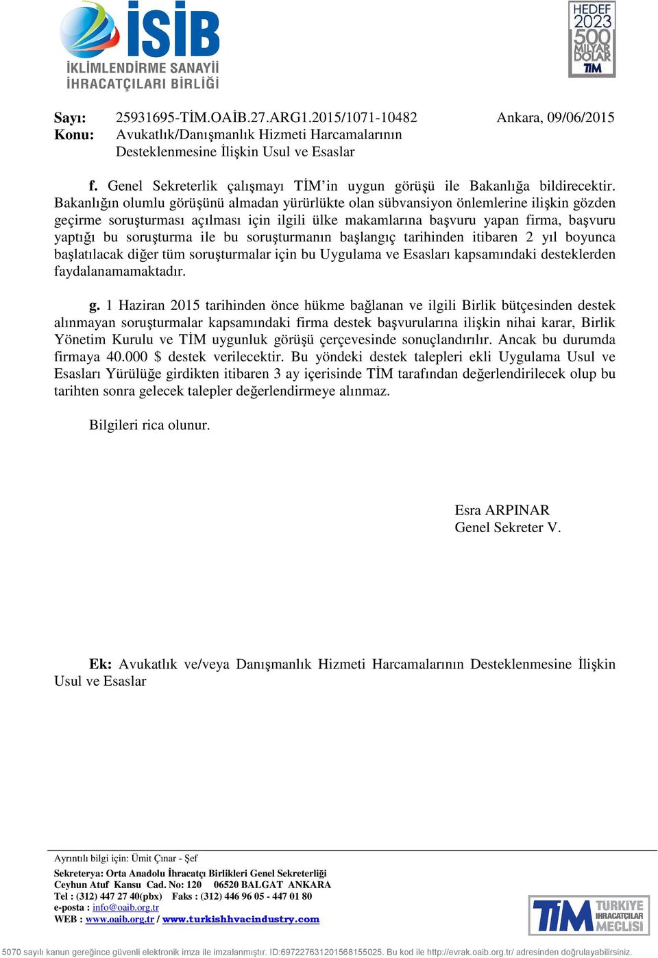 Bakanlığın olumlu görüşünü almadan yürürlükte olan sübvansiyon önlemlerine ilişkin gözden geçirme soruşturması açılması için ilgili ülke makamlarına başvuru yapan firma, başvuru yaptığı bu soruşturma