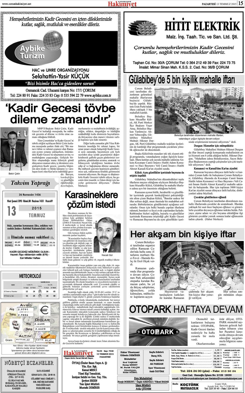 No: 23/A (Ölçek Ýþ Merkezi Yaný) ÇORUM HAC ve UMRE ORGANÝZASYONU Selahattin-Yasir KÜÇÜK (Ç.HAK:1144) Bizi bizimle Hac ca gidenlere sorun Osmancýk Cad.