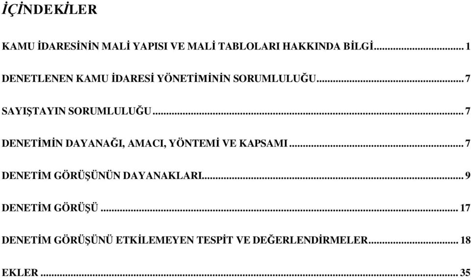 .. 7 DENET N DAYANA I, AMACI, YÖNTEM VE KAPSAMI... 7 DENET M GÖRÜ ÜNÜN DAYANAKLARI.