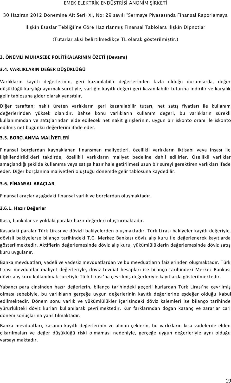 kazanılabilir tutarına indirilir ve karşılık gelir tablosuna gider olarak yansıtılır.