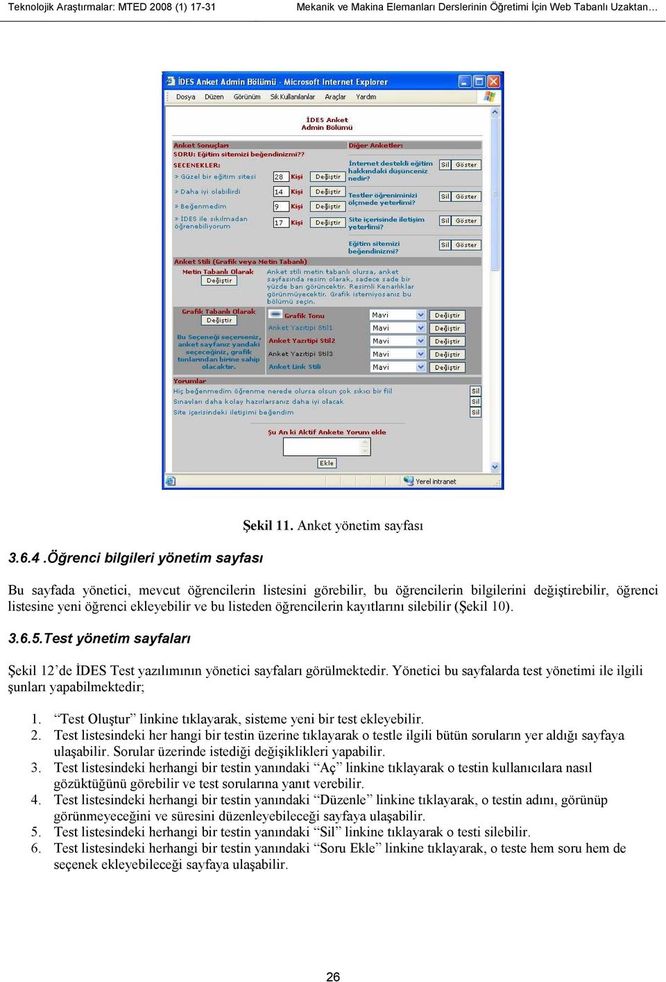 kayıtlarını silebilir (Şekil 10). 3.6.5.Test yönetim sayfaları Şekil 12 de ĐDES Test yazılımının yönetici sayfaları görülmektedir.