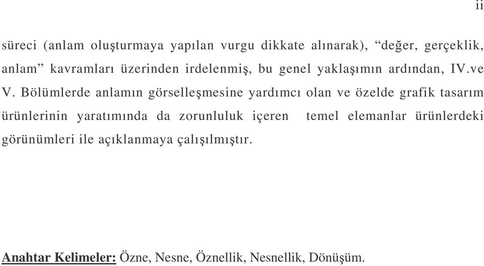 Bölümlerde anlamın görsellemesine yardımcı olan ve özelde grafik tasarım ürünlerinin yaratımında da