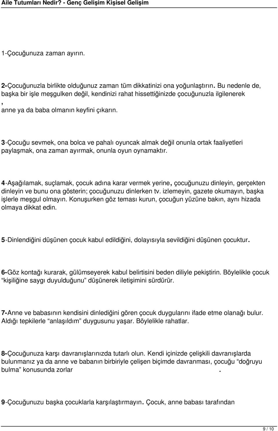 3-Çocuğu sevmek, ona bolca ve pahalı oyuncak almak değil onunla ortak faaliyetleri paylaşmak, ona zaman ayırmak, onunla oyun oynamaktır.