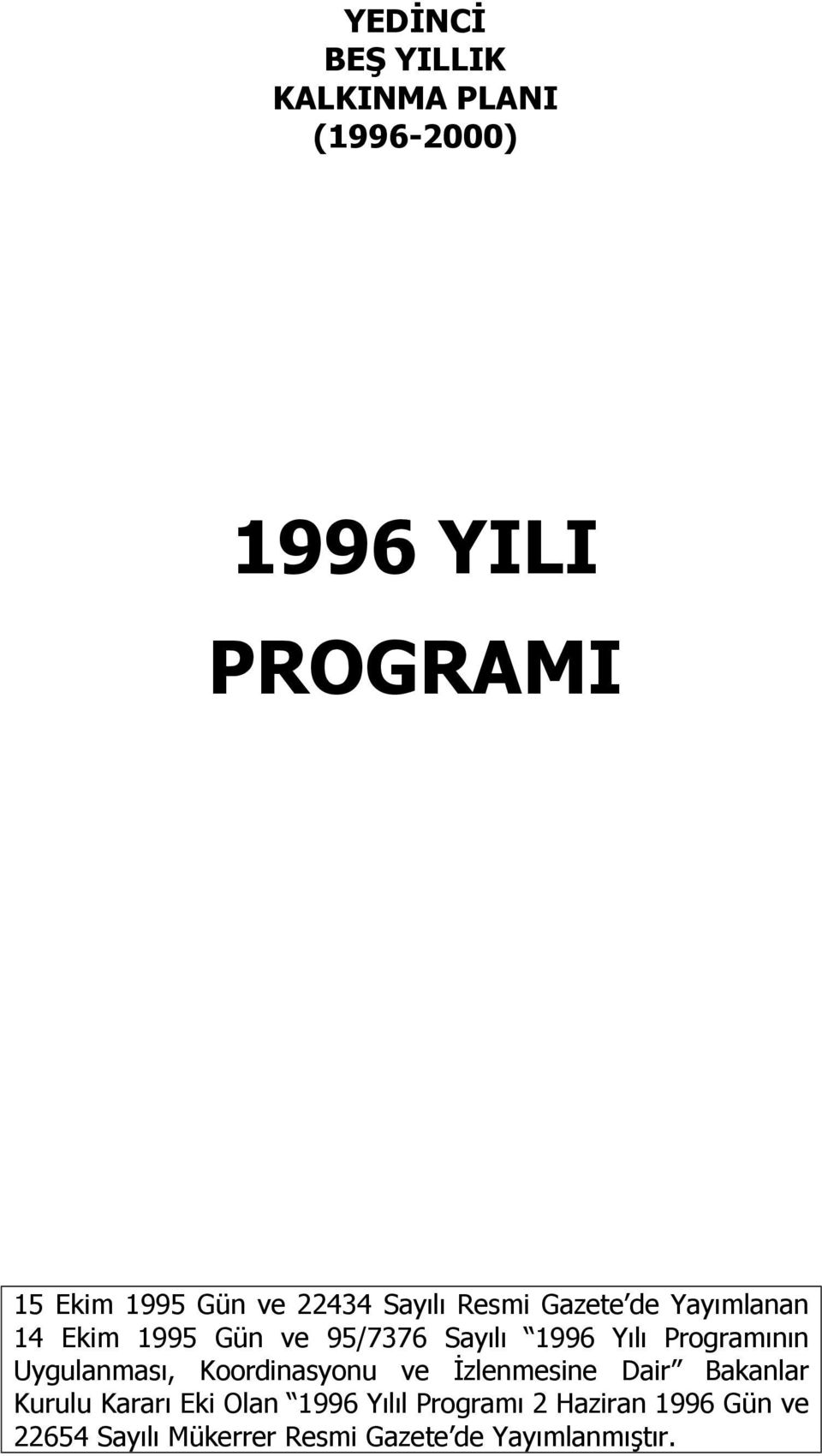 Uygulanmasõ, Koordinasyonu ve İzlenmesine Dair Bakanlar Kurulu Kararõ Eki Olan 1996