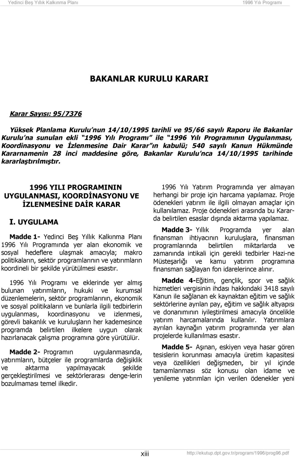 1996 YILI PROGRAMININ UYGULANMASI, KOORDİNASYONU VE İZLENMESİNE DAİR KARAR I.