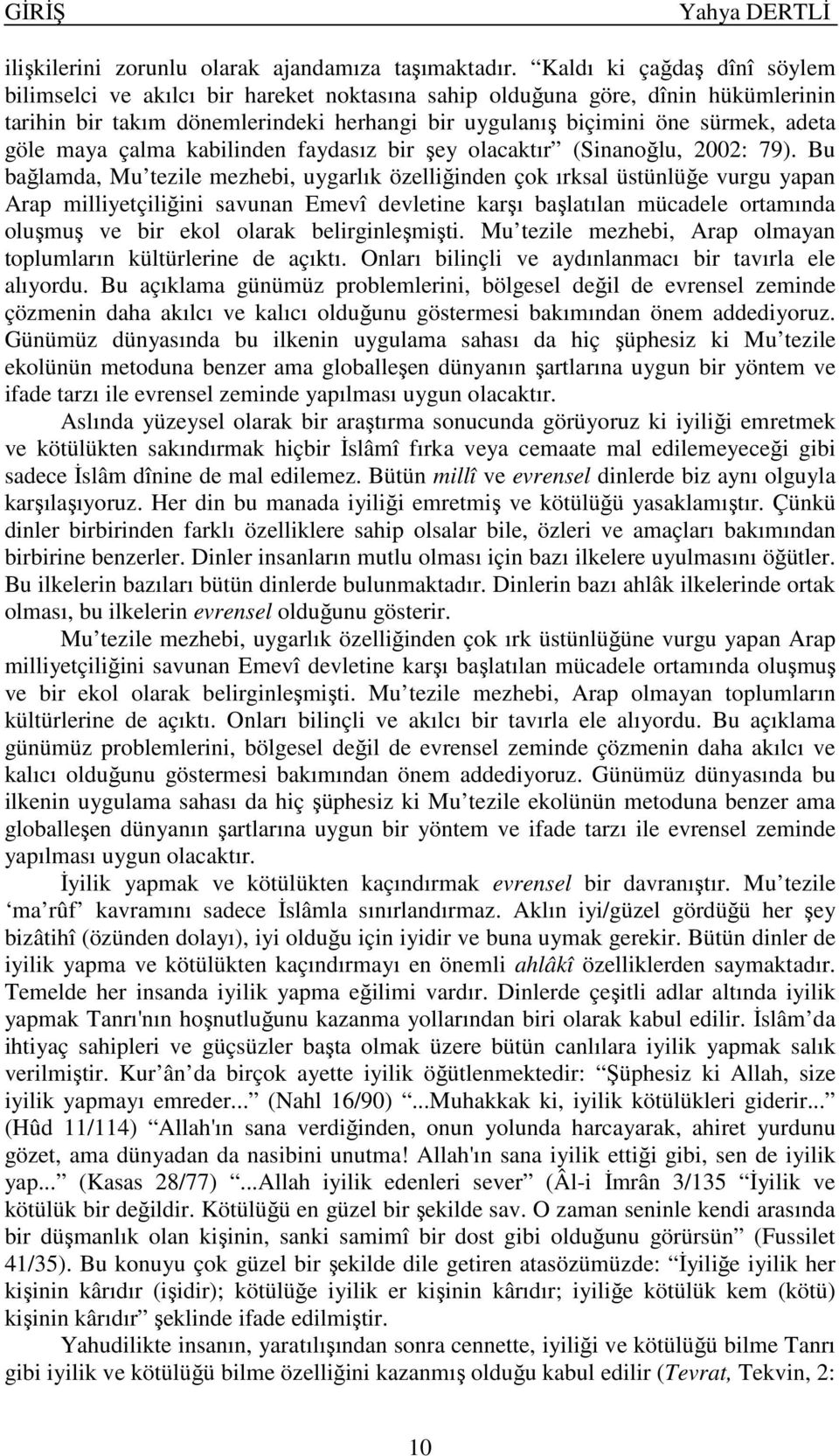 maya çalma kabilinden faydasız bir şey olacaktır (Sinanoğlu, 2002: 79).