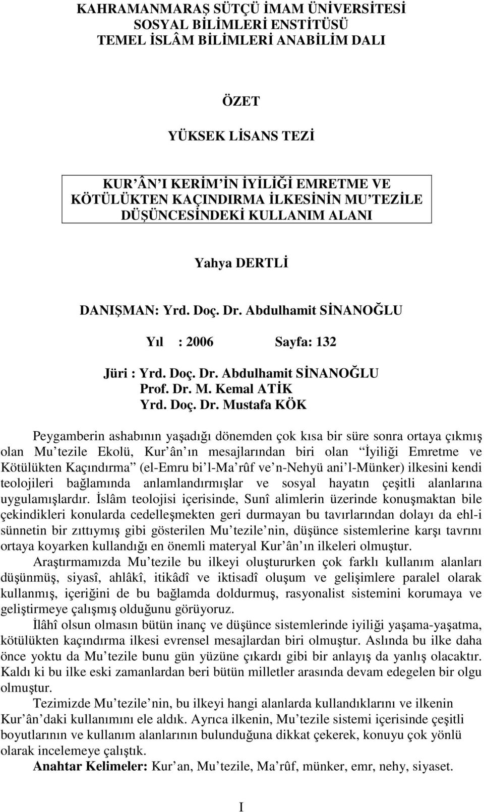 Abdulhamit SİNANOĞLU Yıl : 2006 Sayfa: 132 Jüri : Yrd. Doç. Dr.