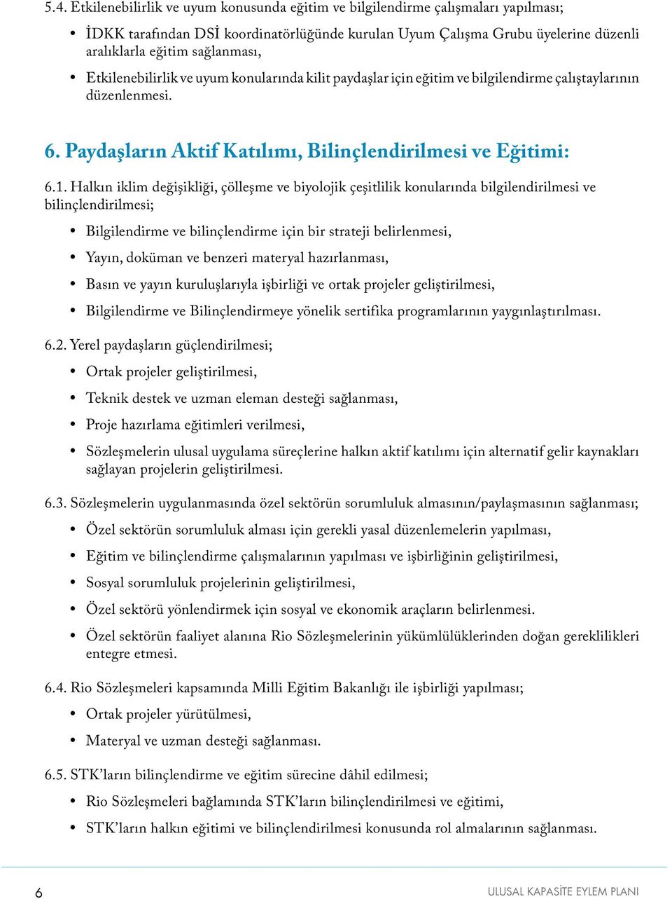 Halkın iklim değişikliği, çölleşme ve biyolojik çeşitlilik konularında bilgilendirilmesi ve bilinçlendirilmesi; Bilgilendirme ve bilinçlendirme için bir strateji belirlenmesi, Yayın, doküman ve