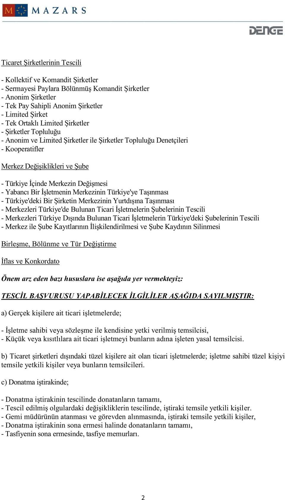 Bir İşletmenin Merkezinin Türkiye'ye Taşınması - Türkiye'deki Bir Şirketin Merkezinin Yurtdışına Taşınması - Merkezleri Türkiye'de Bulunan Ticari İşletmelerin Şubelerinin Tescili - Merkezleri Türkiye