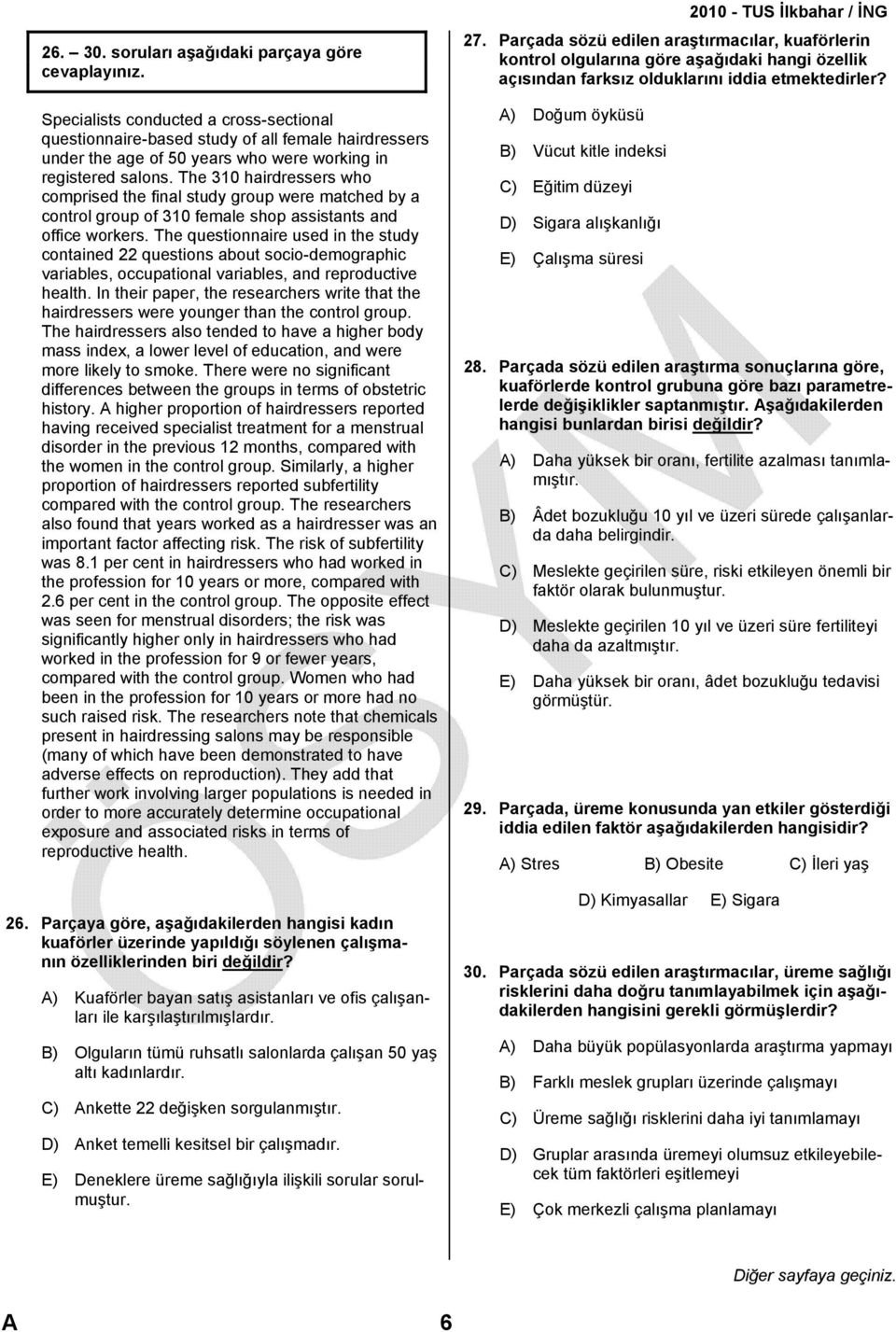 The questionnaire used in the study contained 22 questions about socio-demographic variables, occupational variables, and reproductive health.