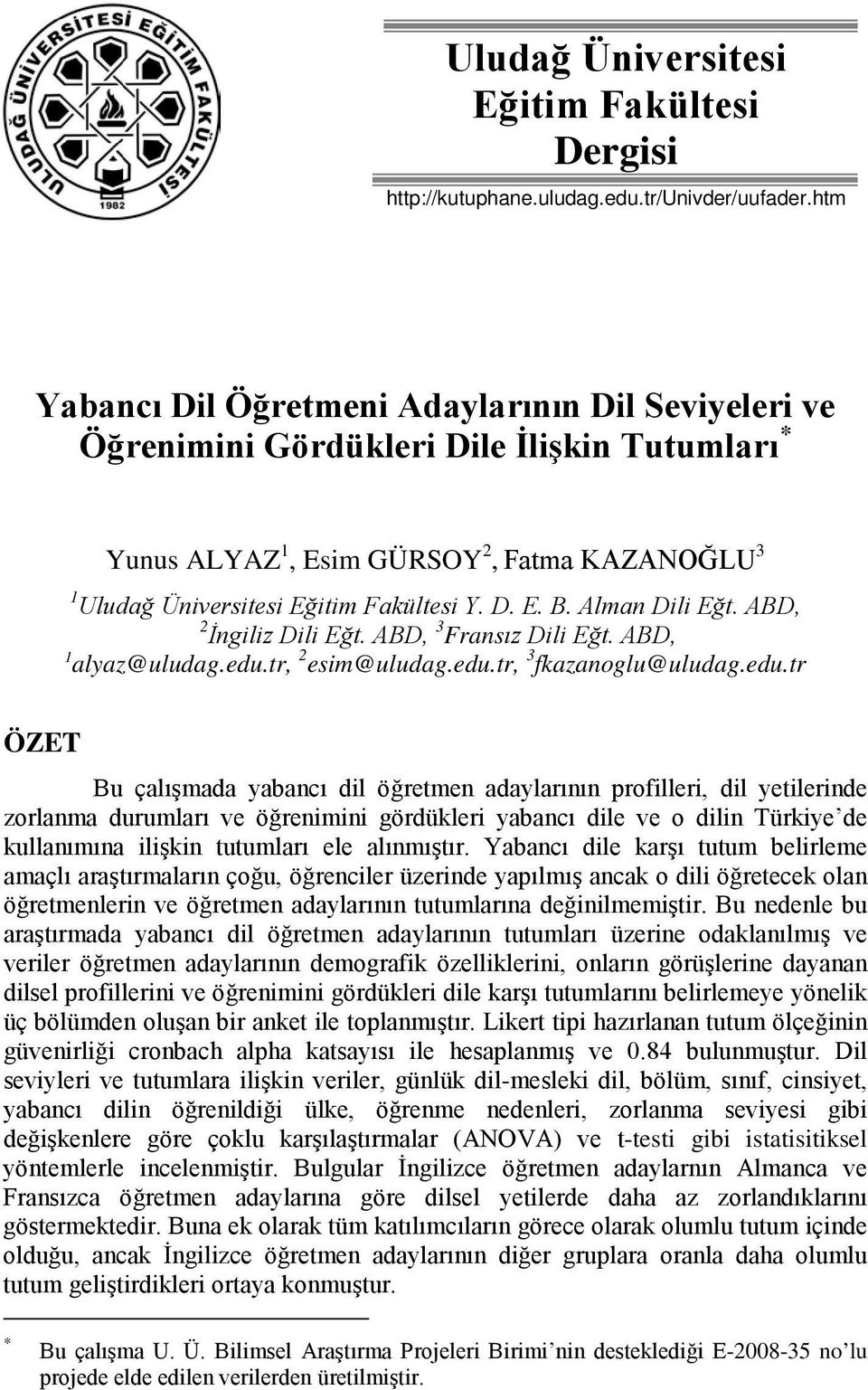 Alman Dili Eğt. ABD, 2 İngiliz Dili Eğt. ABD, 3 Fransız Dili Eğt. ABD, 1 alyaz@uludag.edu.