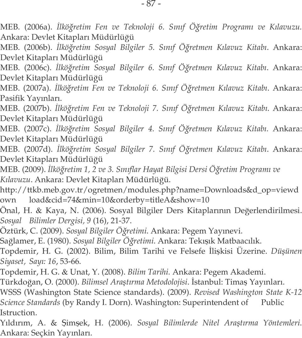 Sınıf Öretmen Kılavuz Kitabı. Ankara: Pasifik Yayınları. MEB. (2007b). lköretim Fen ve Teknoloji 7. Sınıf Öretmen Kılavuz Kitabı. Ankara: Devlet Kitapları Müdürlüü MEB. (2007c).