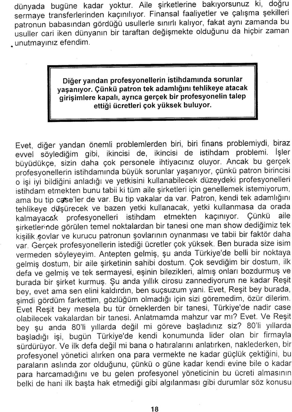 ^unutmayınız efendim. Diğer yandan profesyonellerin istihdamında sorunlar yaşanıyor.