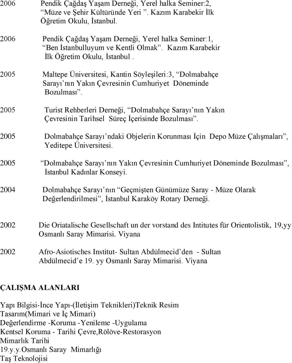 2005 Maltepe, Kantin Söyleşileri:3, Dolmabahçe Sarayı nın Yakın Çevresinin Cumhuriyet Döneminde Bozulması.