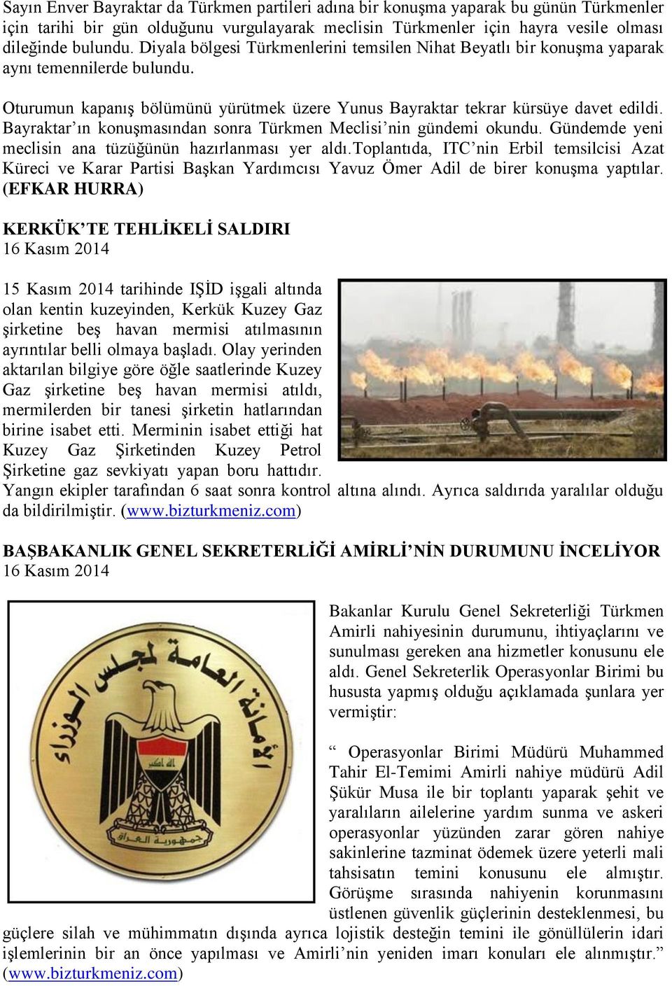 Bayraktar ın konuşmasından sonra Türkmen Meclisi nin gündemi okundu. Gündemde yeni meclisin ana tüzüğünün hazırlanması yer aldı.