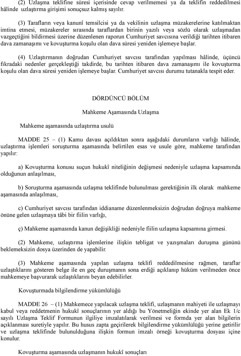 bildirmesi üzerine düzenlenen raporun Cumhuriyet savcısına verildiği tarihten itibaren dava zamanaşımı ve kovuşturma koşulu olan dava süresi yeniden işlemeye başlar.