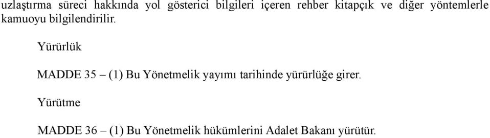 Yürürlük MADDE 35 (1) Bu Yönetmelik yayımı tarihinde yürürlüğe