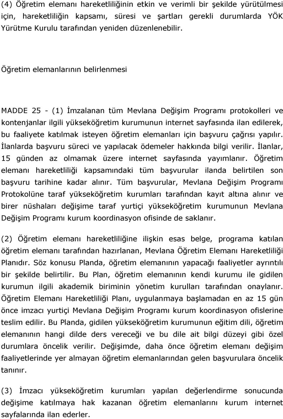 katılmak isteyen öğretim elemanları için başvuru çağrısı yapılır. İlanlarda başvuru süreci ve yapılacak ödemeler hakkında bilgi verilir.