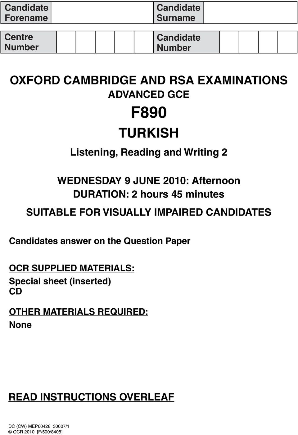 SUITABLE FOR VISUALLY IMPAIRED CANDIDATES Candidates answer on the Question Paper OCR SUPPLIED MATERIALS: Special