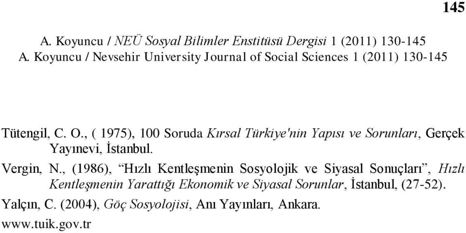 , (1986), Hızlı KentleĢmenin Sosyolojik ve Siyasal Sonuçları, Hızlı KentleĢmenin Yarattığı Ekonomik