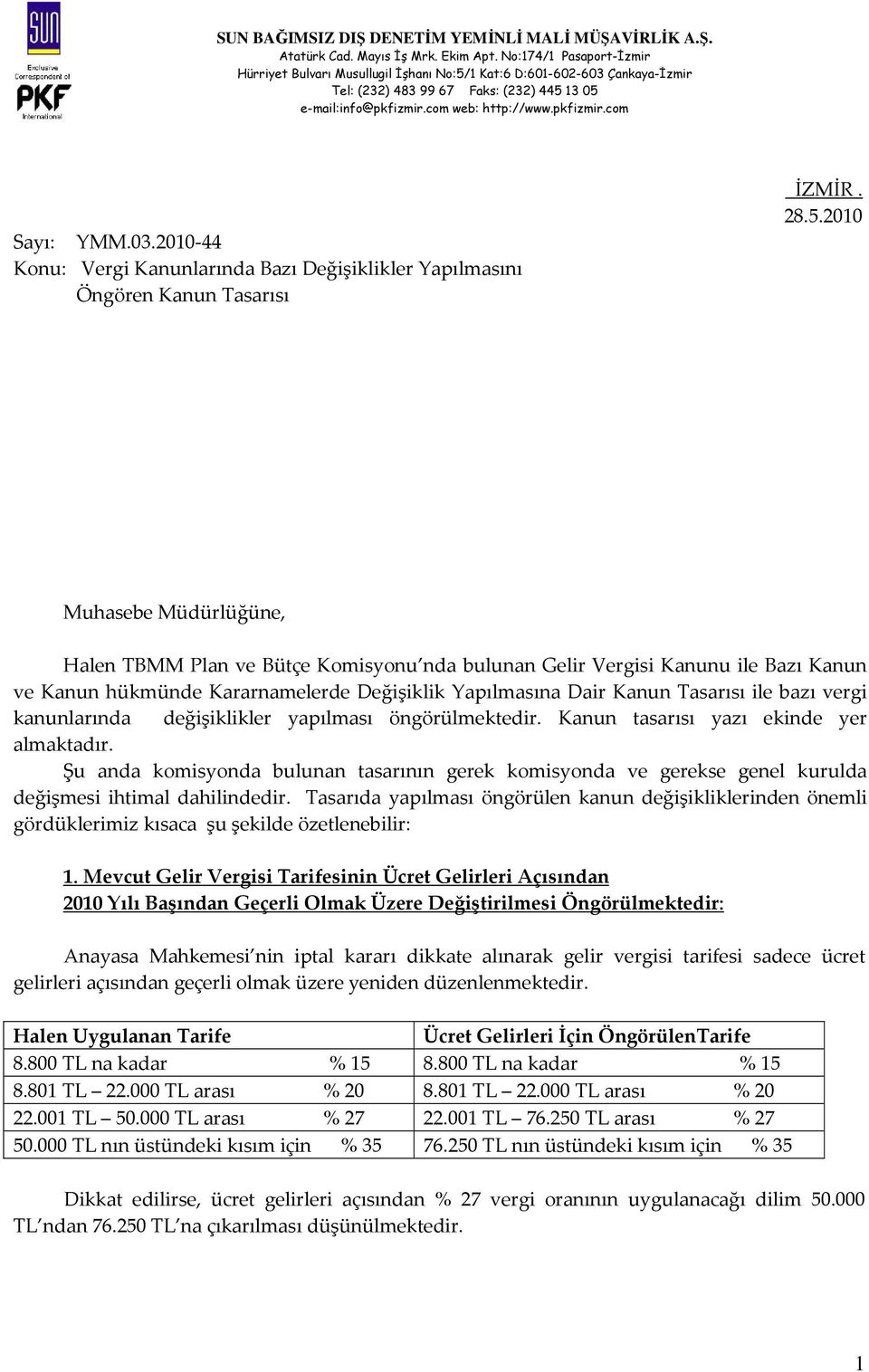 vergi kanunlarında değişiklikler yapılması öngörülmektedir. Kanun tasarısı yazı ekinde yer almaktadır.