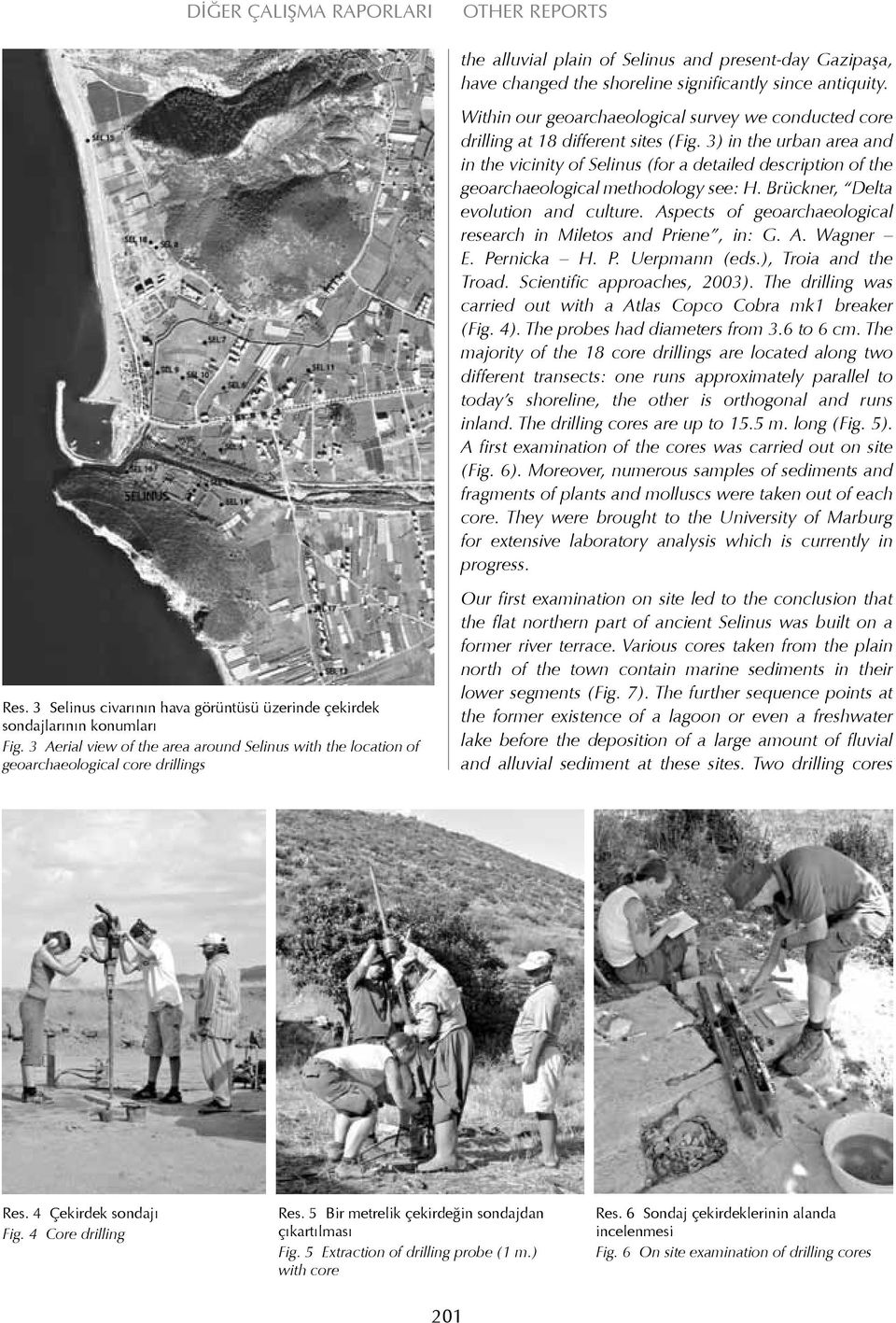 3) in the urban area and in the vicinity of Selinus (for a detailed description of the geoarchaeological methodology see: H. Brückner, Delta evolution and culture.