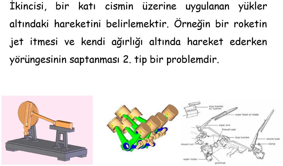 Öneğin bi oketin jet itmesi e kendi ğılığı