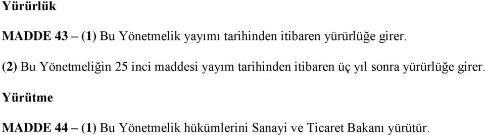 (2) Bu Yönetmeliğin 25 inci maddesi yayım tarihinden itibaren