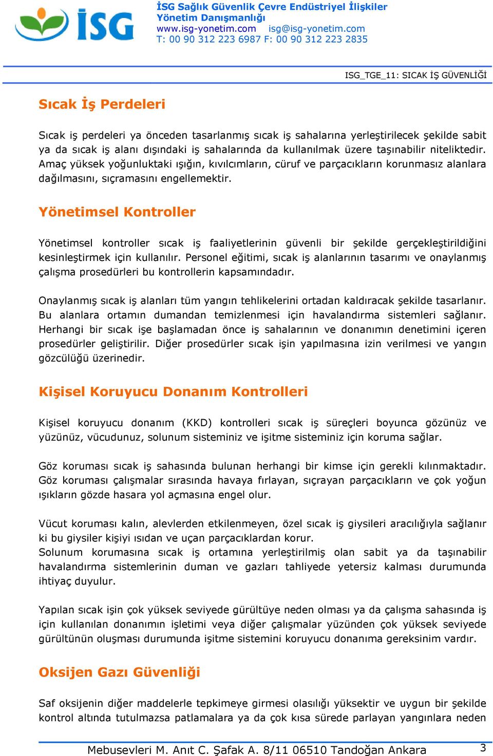 Yönetimsel Kontroller Yönetimsel kontroller sıcak iş faaliyetlerinin güvenli bir şekilde gerçekleştirildiğini kesinleştirmek için kullanılır.