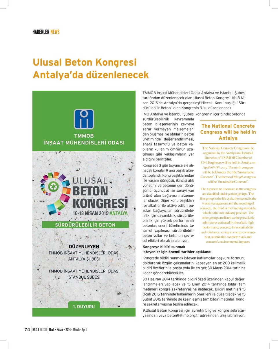 İMO Antalya ve İstanbul Şubesi kongrenin içeriğinde; betonda sürdürülebilirlik kavramında beton bileşenlerinin çevreye zarar vermeyen malzemelerden oluşması ve atıkların beton üretiminde