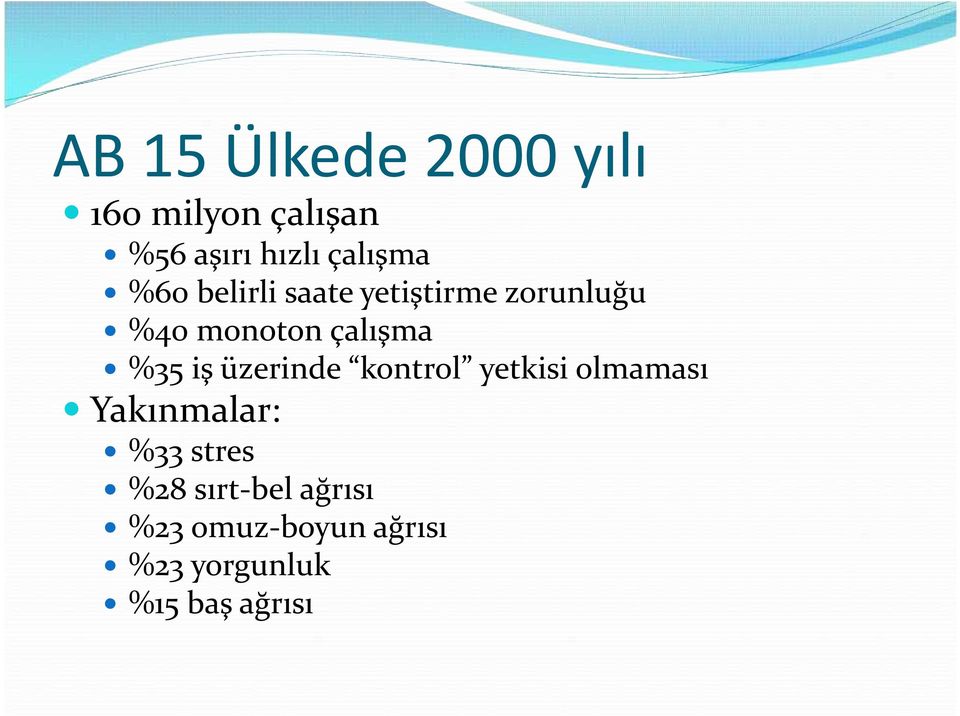 çalışma %35 iş üzerinde kontrol yetkisi olmaması %33 stres %28