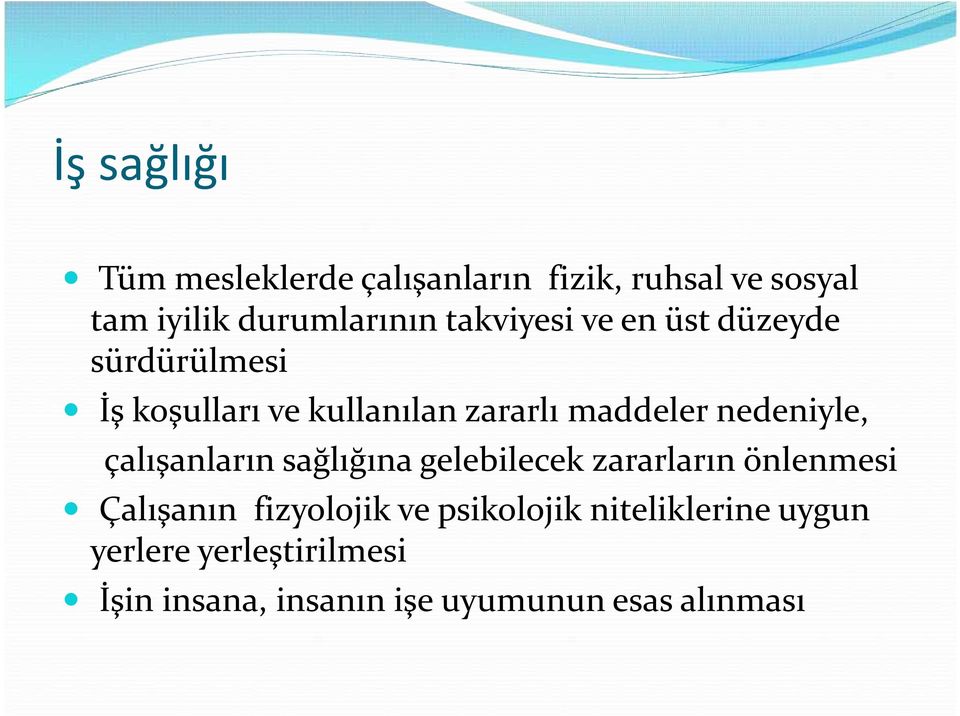 nedeniyle, çalışanların sağlığına gelebilecek zararların önlenmesi Çalışanın fizyolojik ve