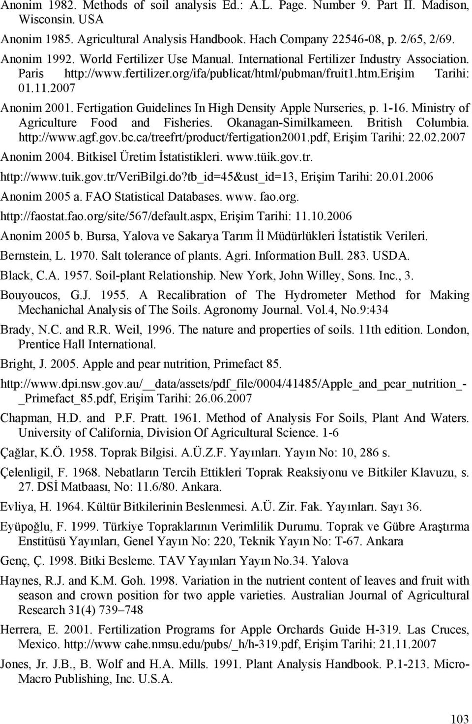 Fertigation Guidelines In High Density Apple Nurseries, p. 1-16. Ministry of Agriculture Food and Fisheries. Okanagan-Similkameen. British Columbia. http://www.agf.gov.bc.